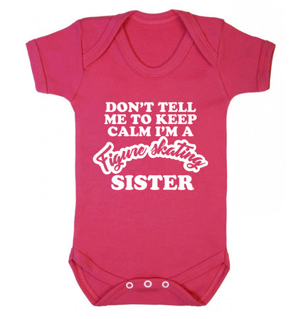 Don't tell me to keep calm I'm a figure skating sister Baby Vest dark pink 18-24 months