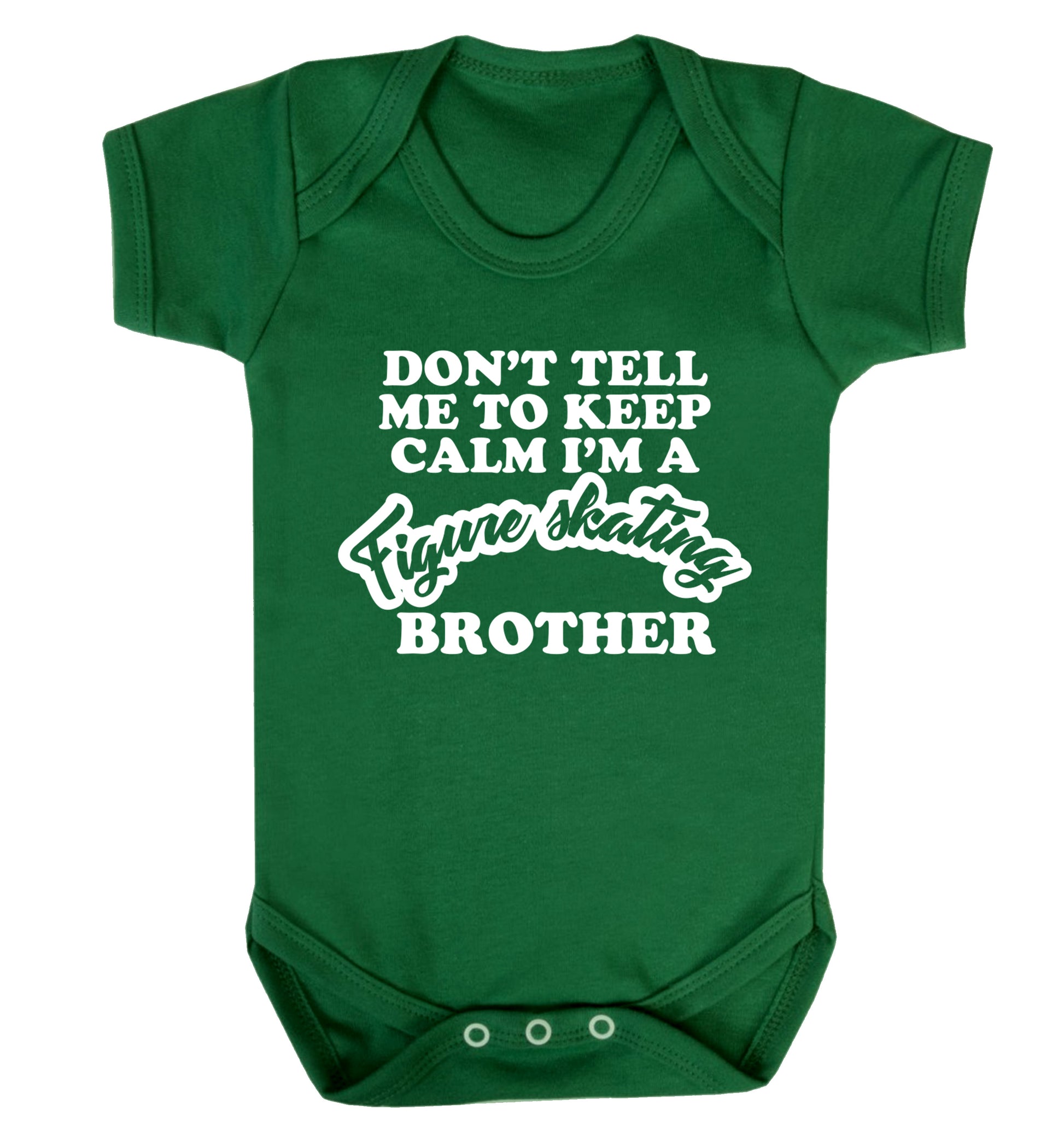 Don't tell me to keep calm I'm a figure skating brother Baby Vest green 18-24 months
