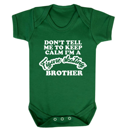 Don't tell me to keep calm I'm a figure skating brother Baby Vest green 18-24 months