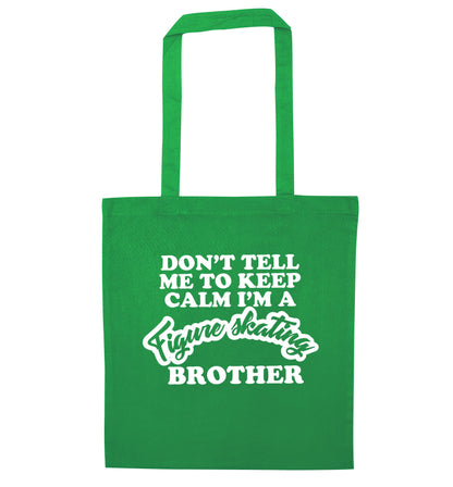 Don't tell me to keep calm I'm a figure skating brother green tote bag