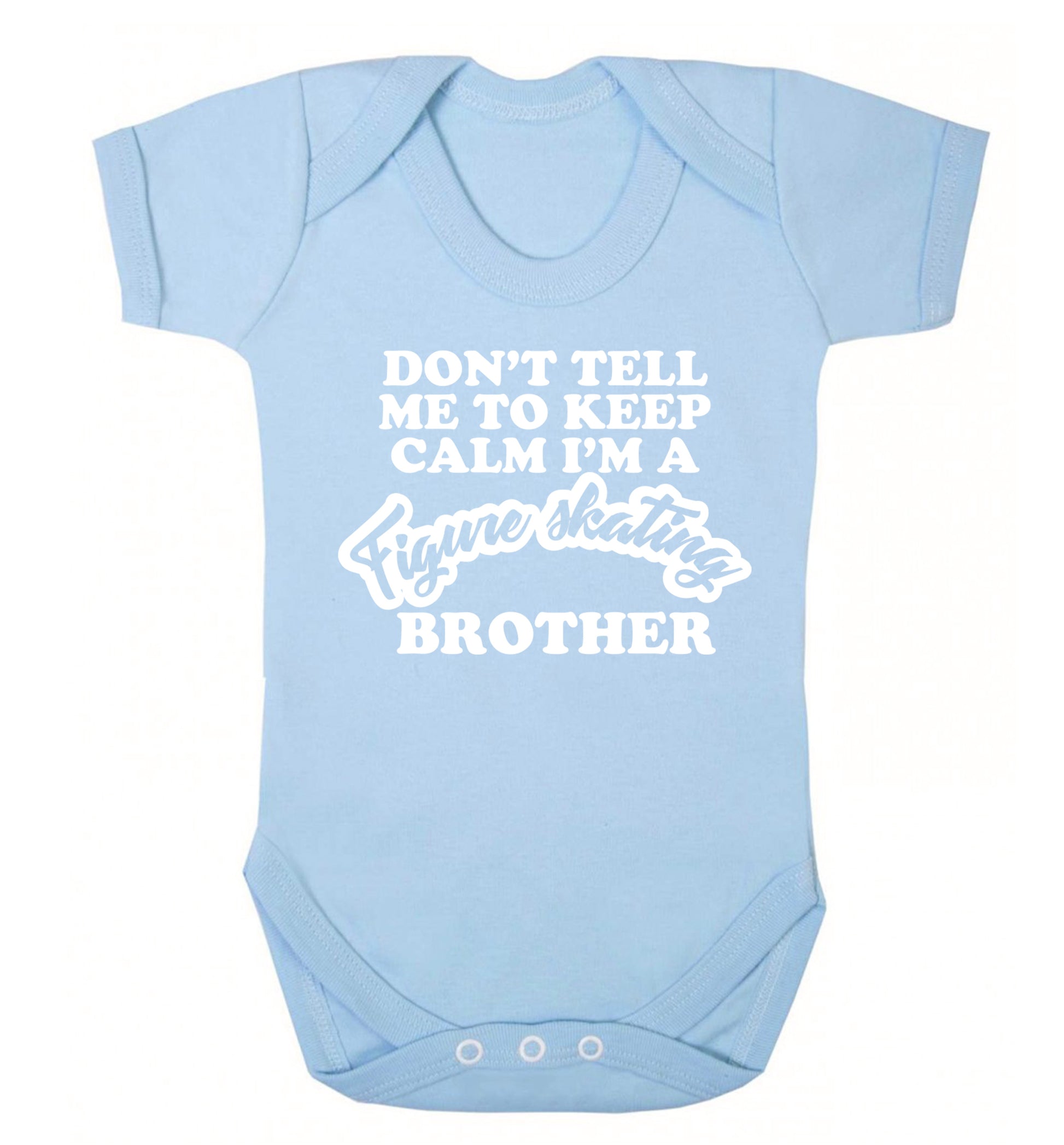 Don't tell me to keep calm I'm a figure skating brother Baby Vest pale blue 18-24 months