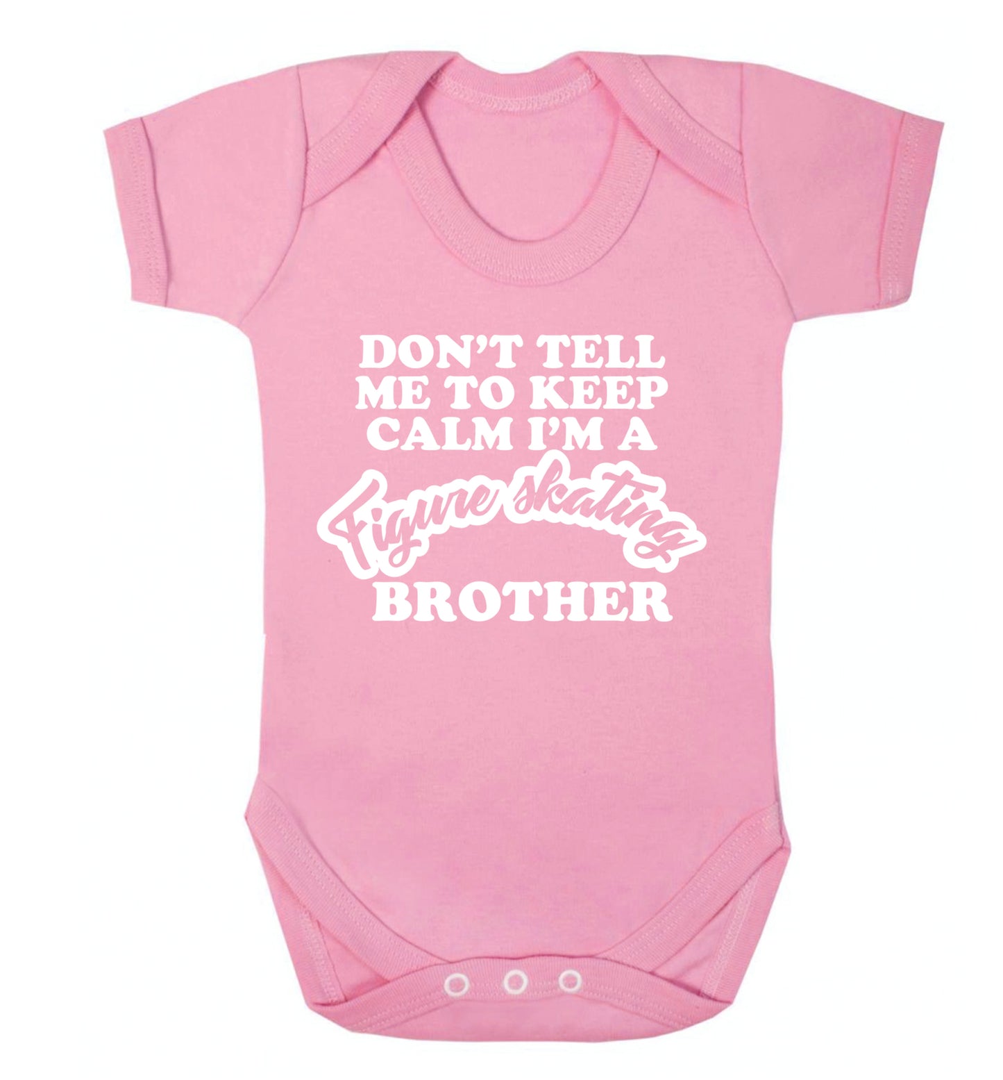 Don't tell me to keep calm I'm a figure skating brother Baby Vest pale pink 18-24 months