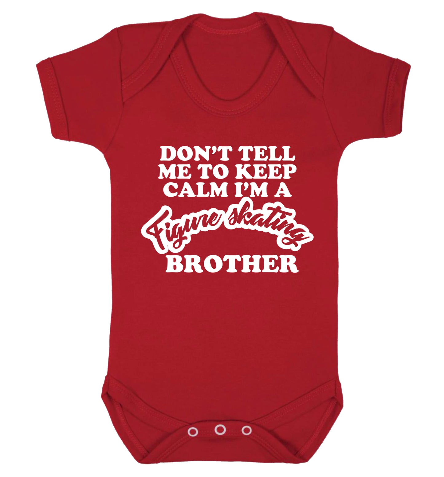 Don't tell me to keep calm I'm a figure skating brother Baby Vest red 18-24 months