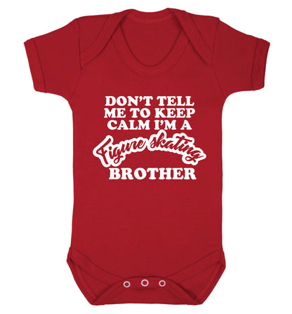 Don't tell me to keep calm I'm a figure skating brother Baby Vest red 18-24 months