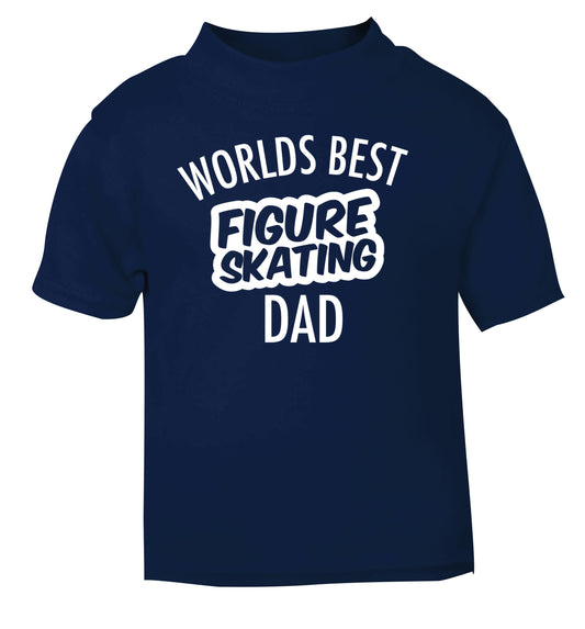 Worlds best figure skating dad navy Baby Toddler Tshirt 2 Years