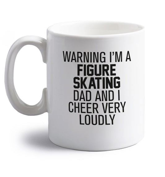 Warning I'm a figure skating dad and I cheer very loudly right handed white ceramic mug 