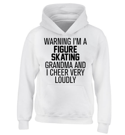 Warning I'm a figure skating grandma and I cheer very loudly children's white hoodie 12-14 Years