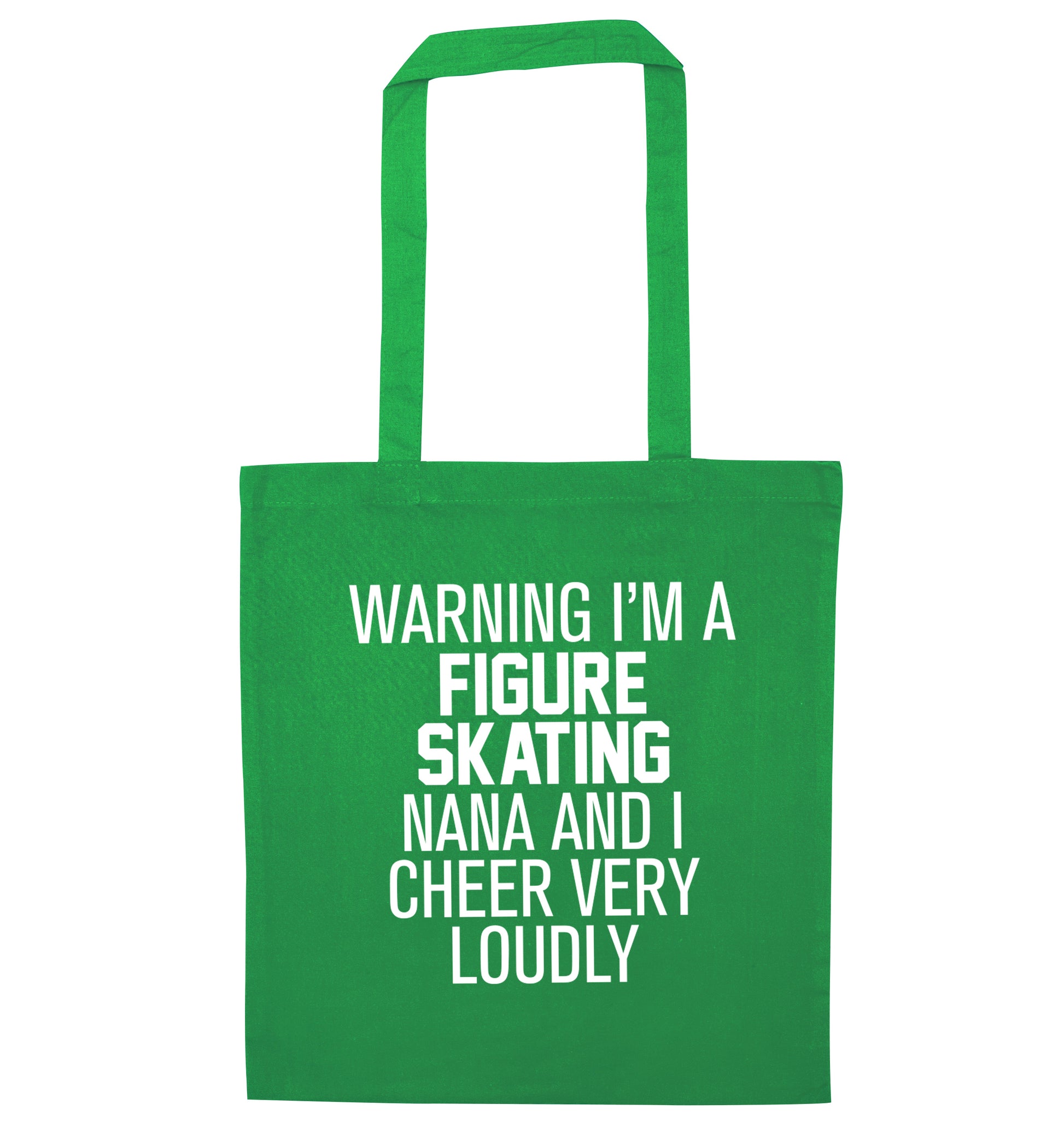 Warning I'm a figure skating nana and I cheer very loudly green tote bag