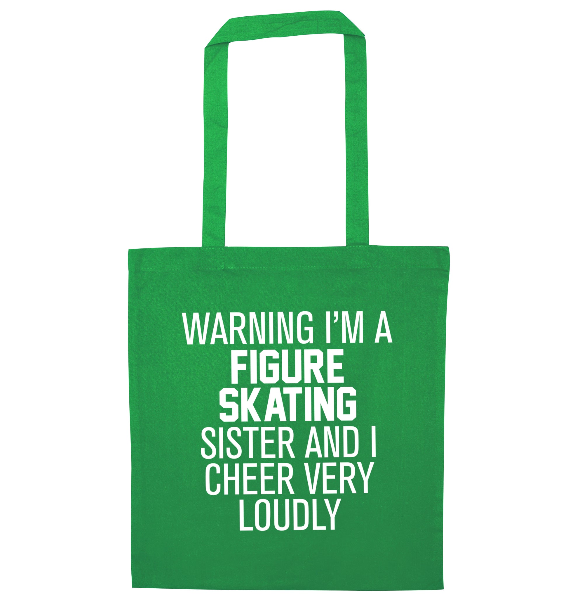 Warning I'm a figure skating sister and I cheer very loudly green tote bag