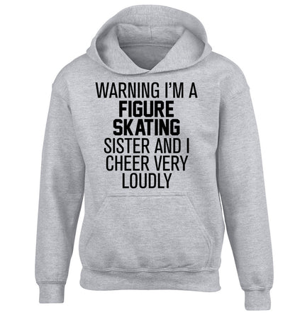 Warning I'm a figure skating sister and I cheer very loudly children's grey hoodie 12-14 Years