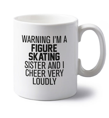Warning I'm a figure skating sister and I cheer very loudly left handed white ceramic mug 