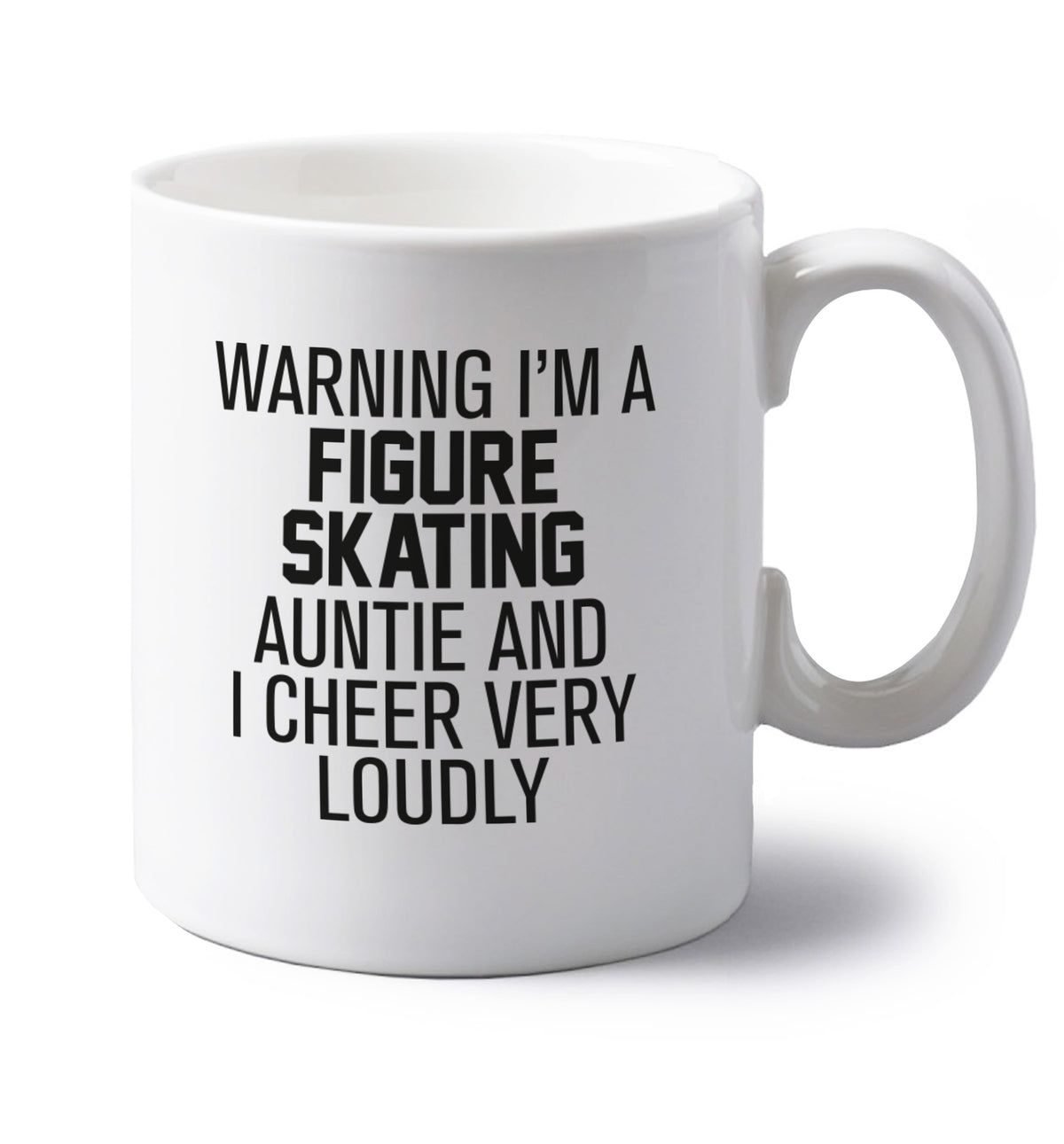 Warning I'm a figure skating auntie and I cheer very loudly left handed white ceramic mug 