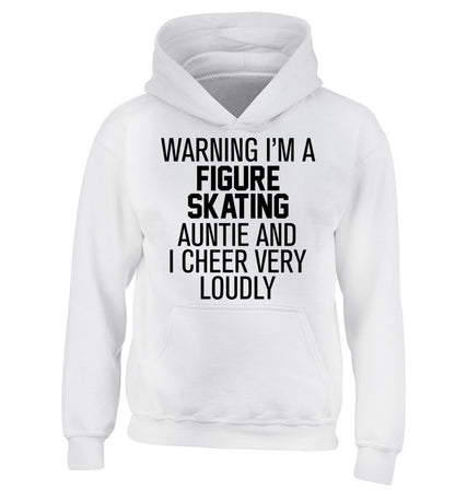 Warning I'm a figure skating auntie and I cheer very loudly children's white hoodie 12-14 Years