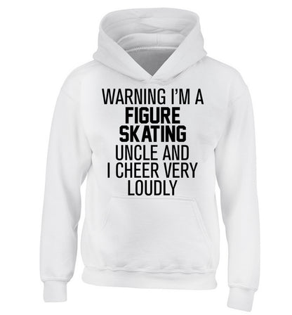 Warning I'm a figure skating uncle and I cheer very loudly children's white hoodie 12-14 Years
