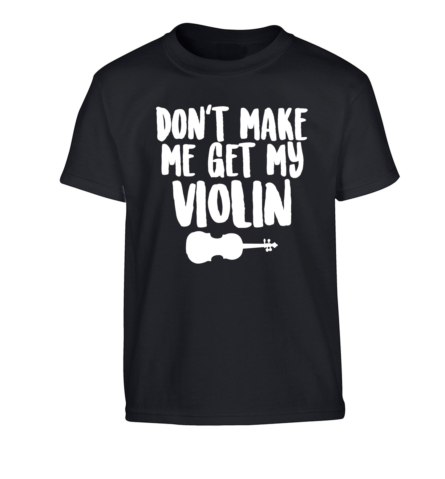 Don't make me get my violin Children's black Tshirt 12-13 Years