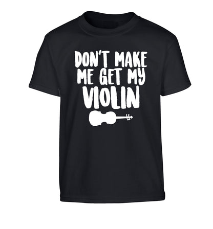 Don't make me get my violin Children's black Tshirt 12-13 Years
