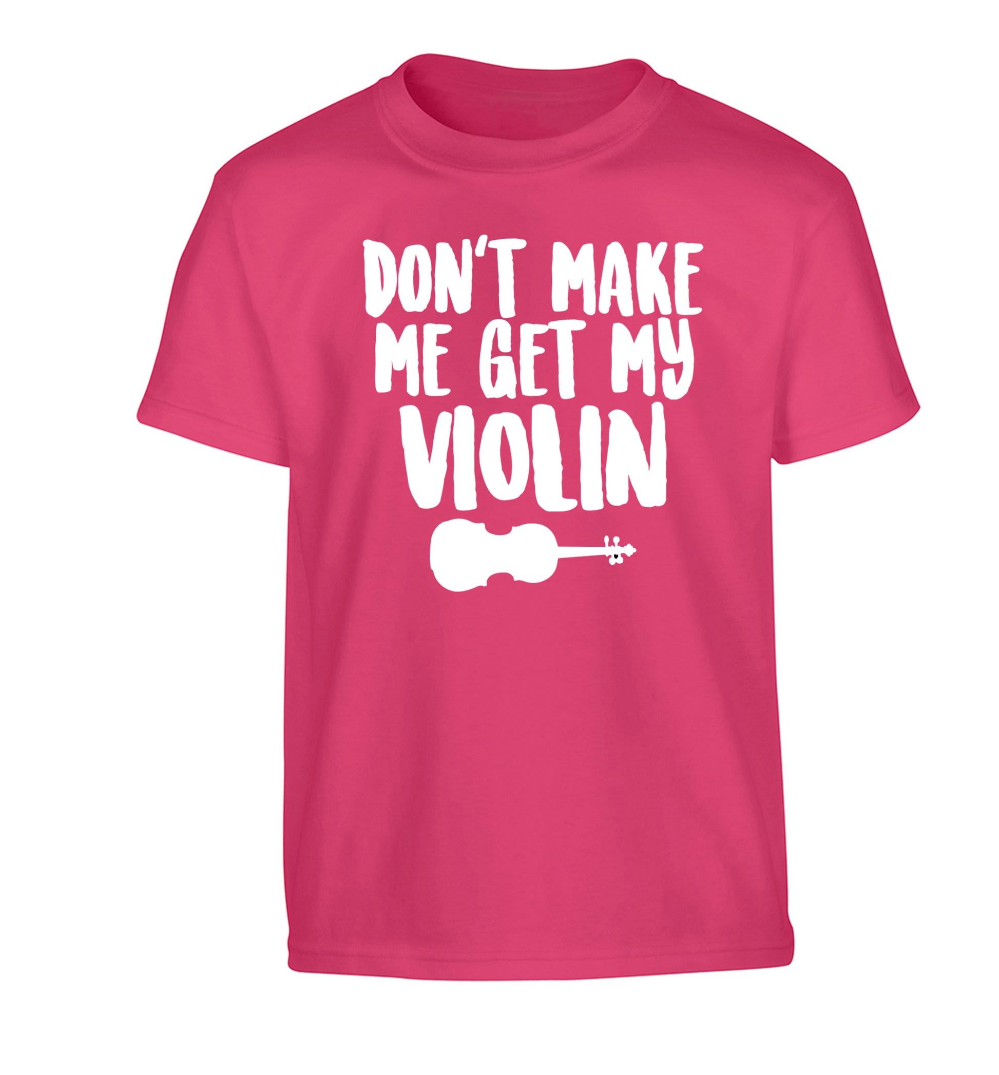 Don't make me get my violin Children's pink Tshirt 12-13 Years
