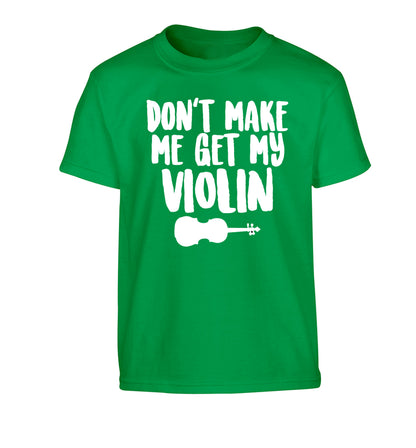 Don't make me get my violin Children's green Tshirt 12-13 Years