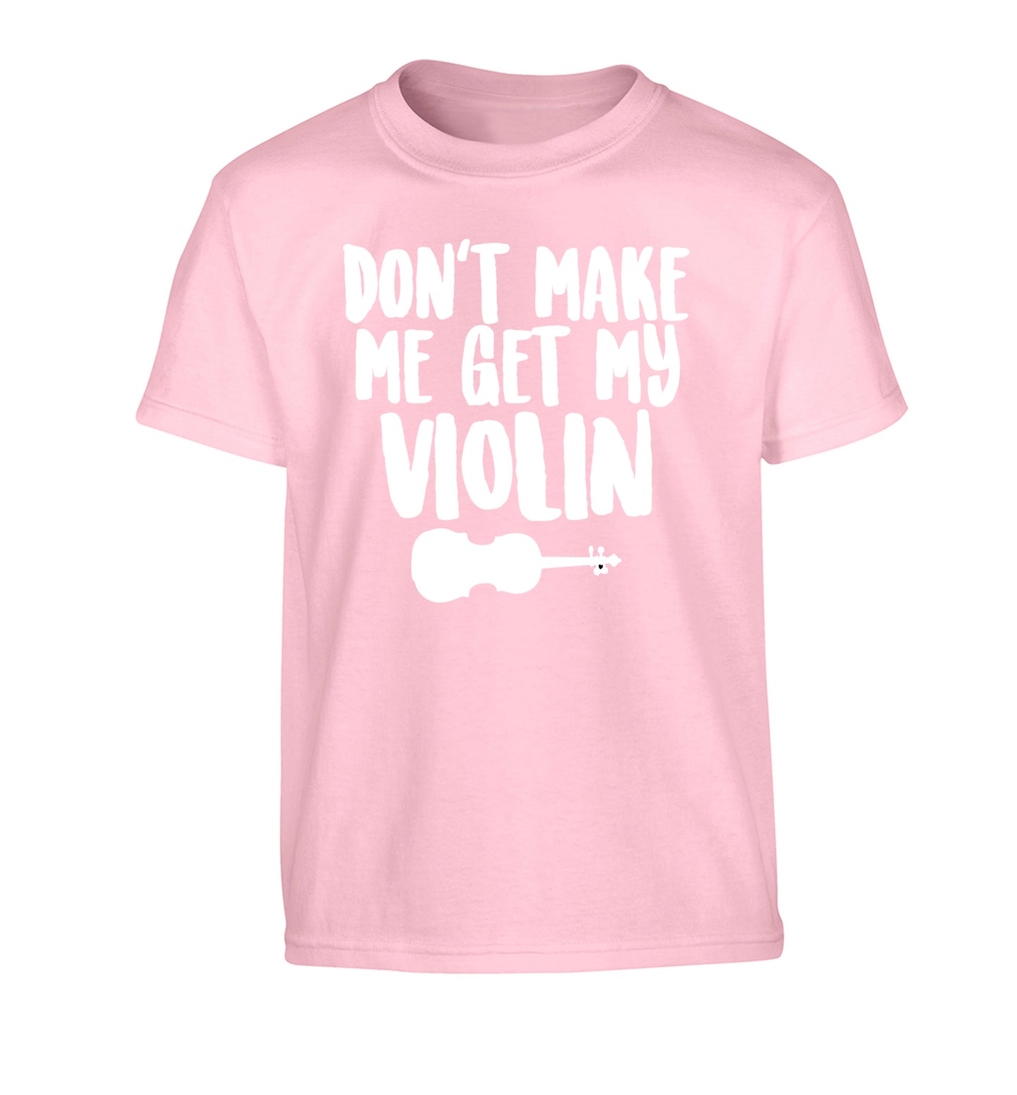 Don't make me get my violin Children's light pink Tshirt 12-13 Years