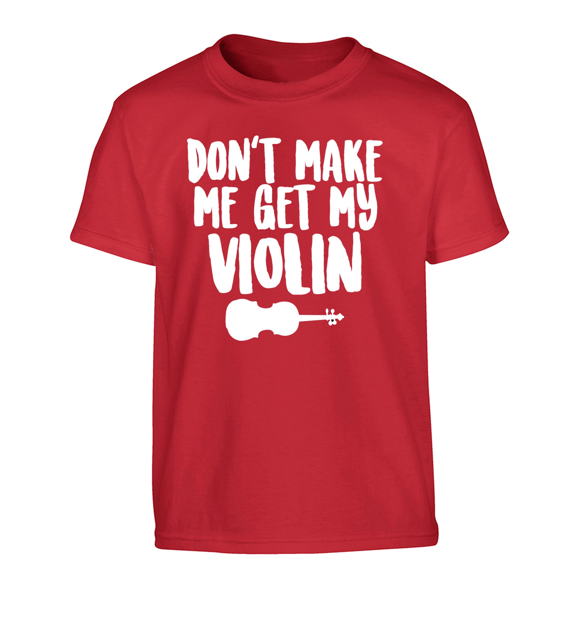 Don't make me get my violin Children's red Tshirt 12-13 Years