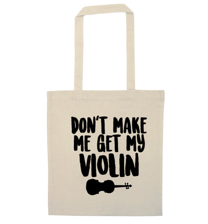 Don't make me get my violin natural tote bag