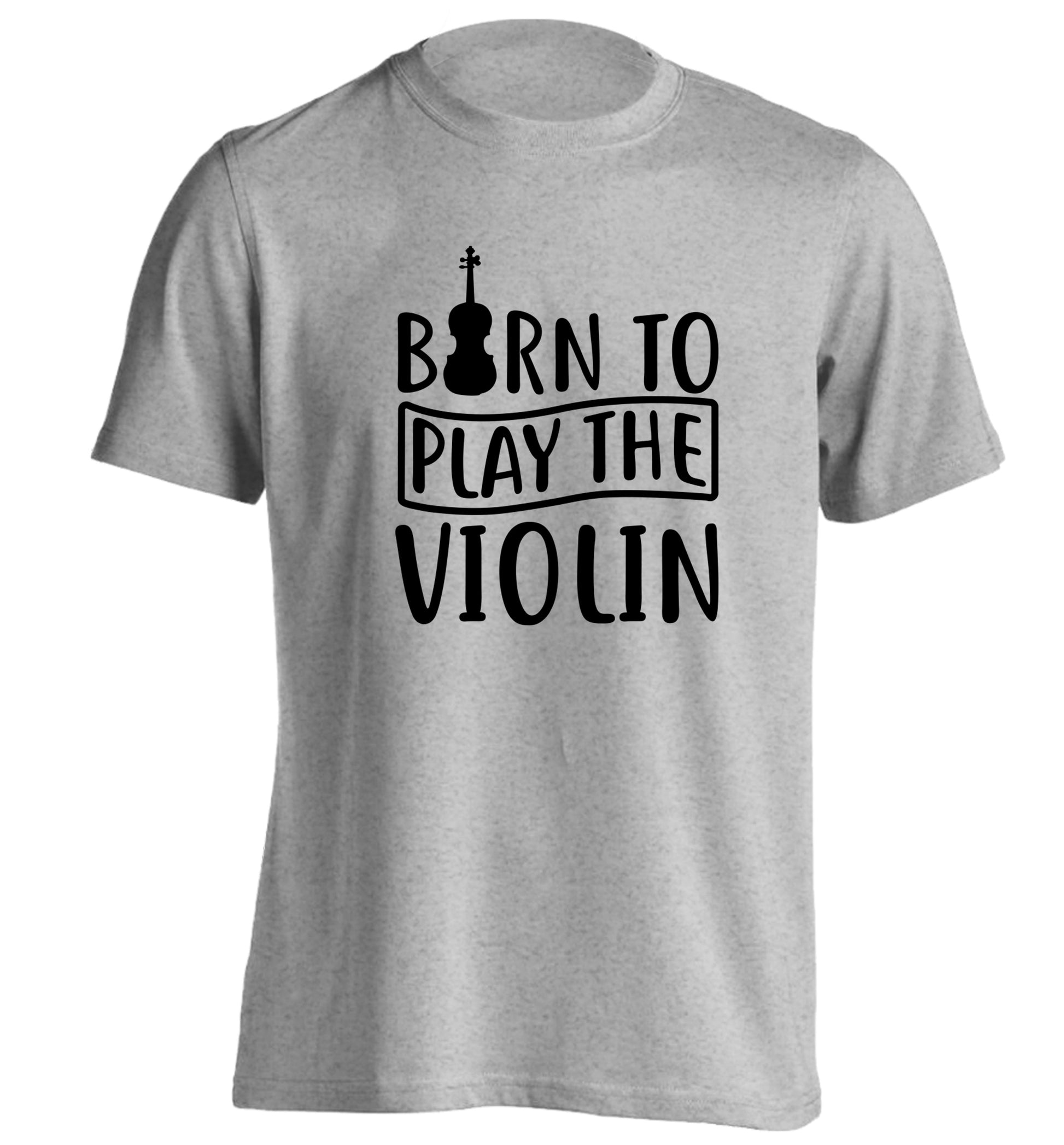 Born to Play the Violin adults unisex grey Tshirt 2XL