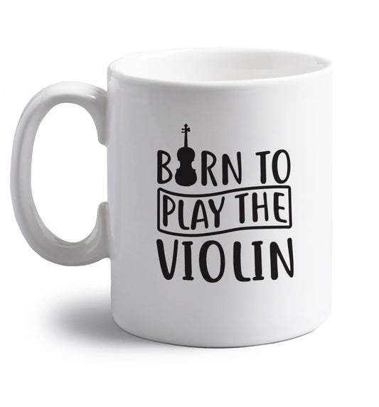 Born to Play the Violin right handed white ceramic mug 