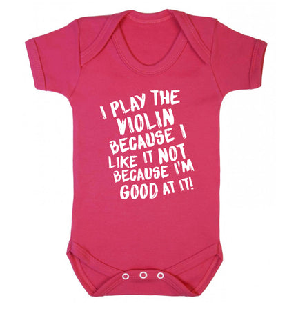 I play the violin because I like it not because I'm good at it Baby Vest dark pink 18-24 months