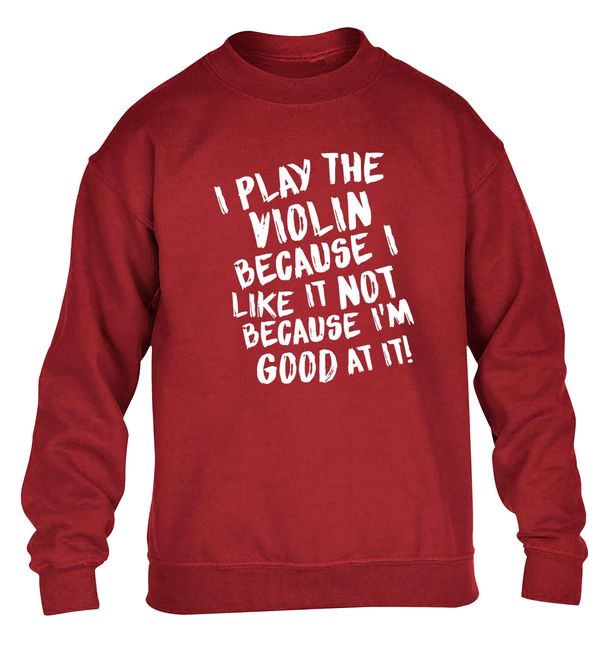 I play the violin because I like it not because I'm good at it children's grey sweater 12-13 Years