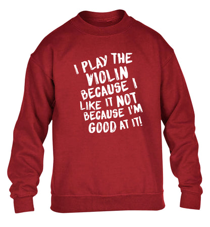 I play the violin because I like it not because I'm good at it children's grey sweater 12-13 Years