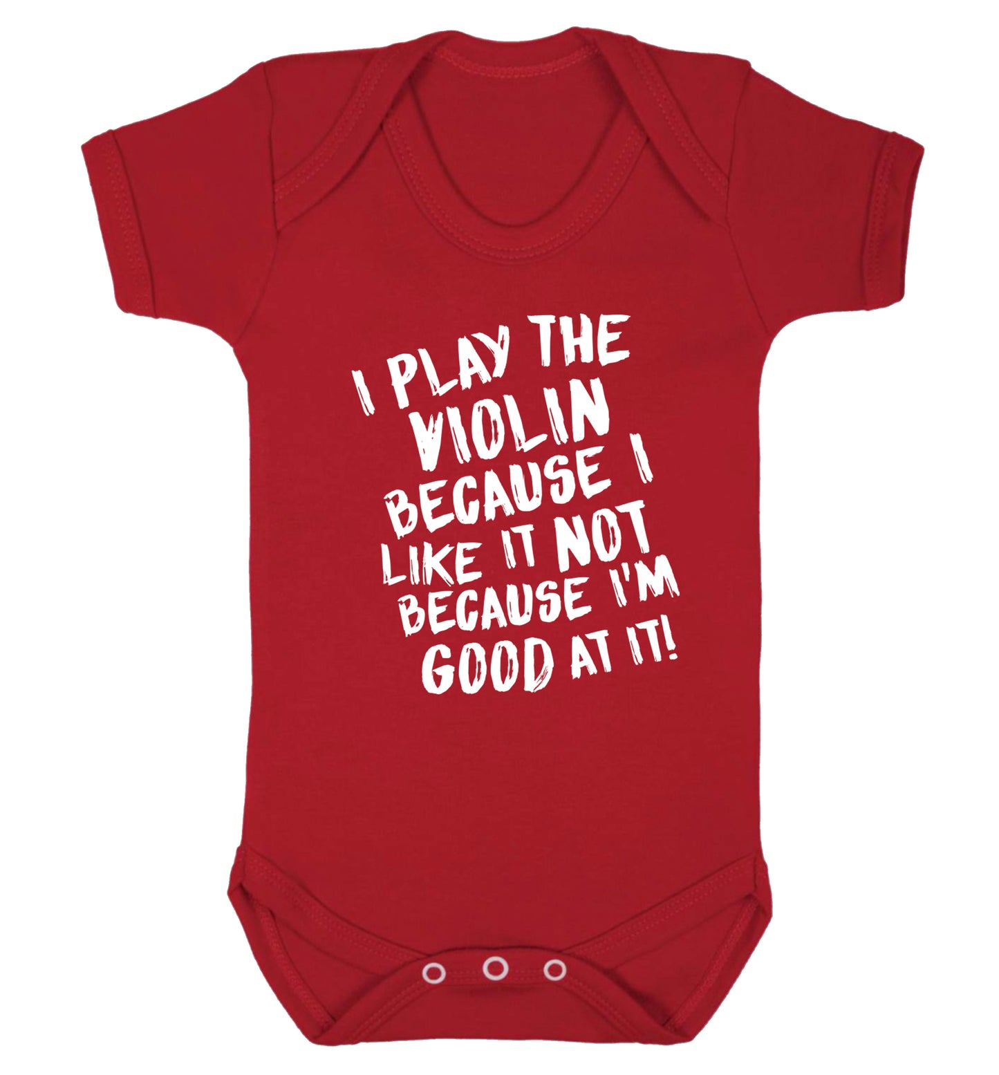 I play the violin because I like it not because I'm good at it Baby Vest red 18-24 months