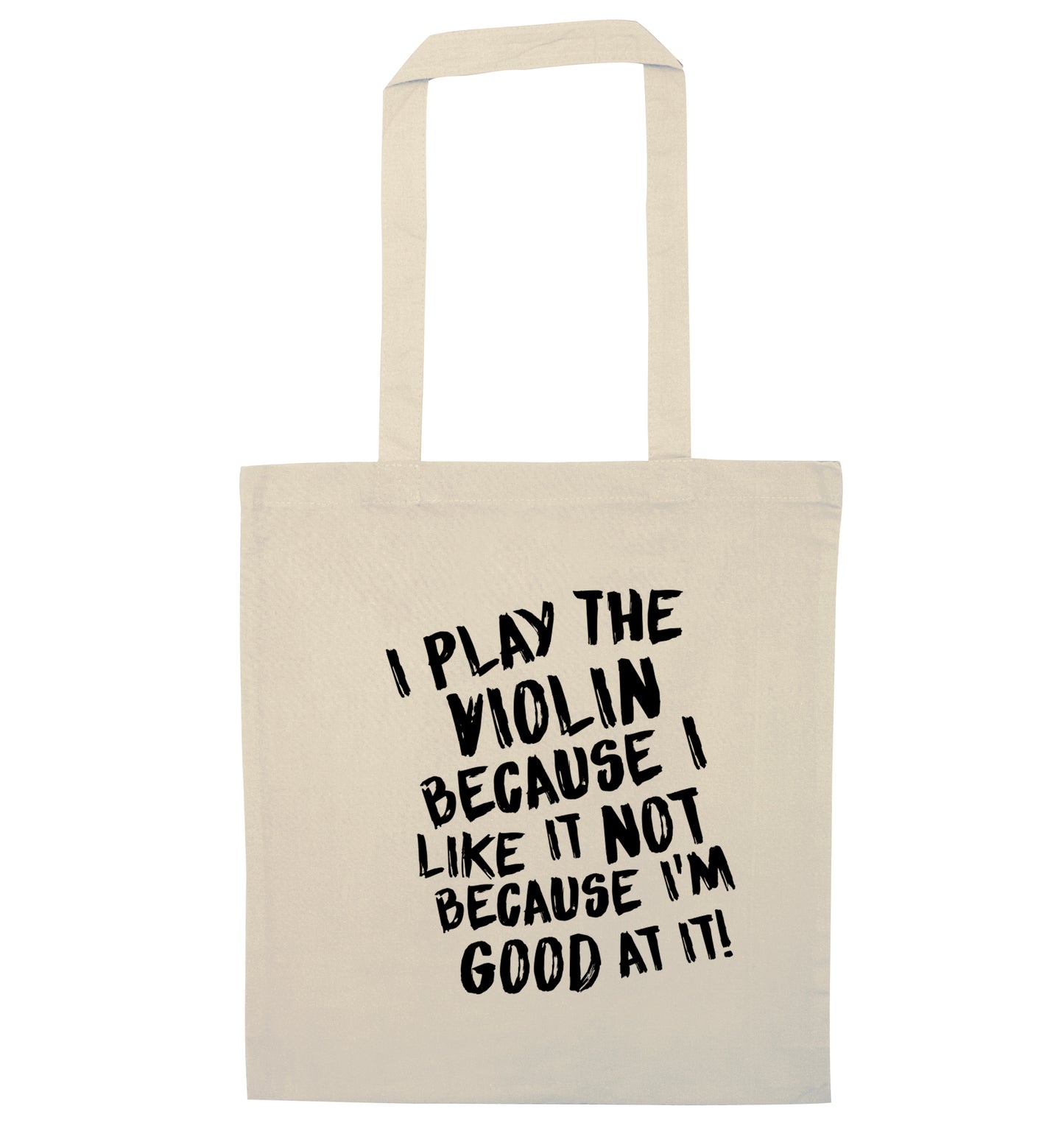 I play the violin because I like it not because I'm good at it natural tote bag