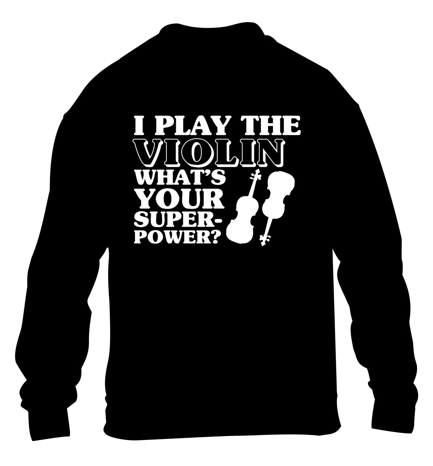 I Play Violin What's Your Superpower? children's black sweater 12-13 Years