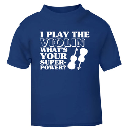 I Play Violin What's Your Superpower? blue Baby Toddler Tshirt 2 Years