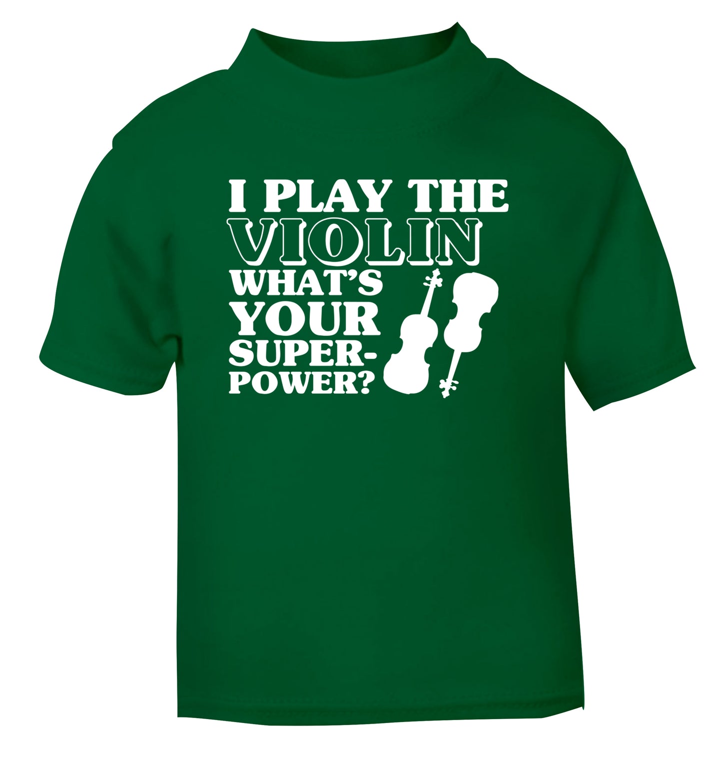 I Play Violin What's Your Superpower? green Baby Toddler Tshirt 2 Years