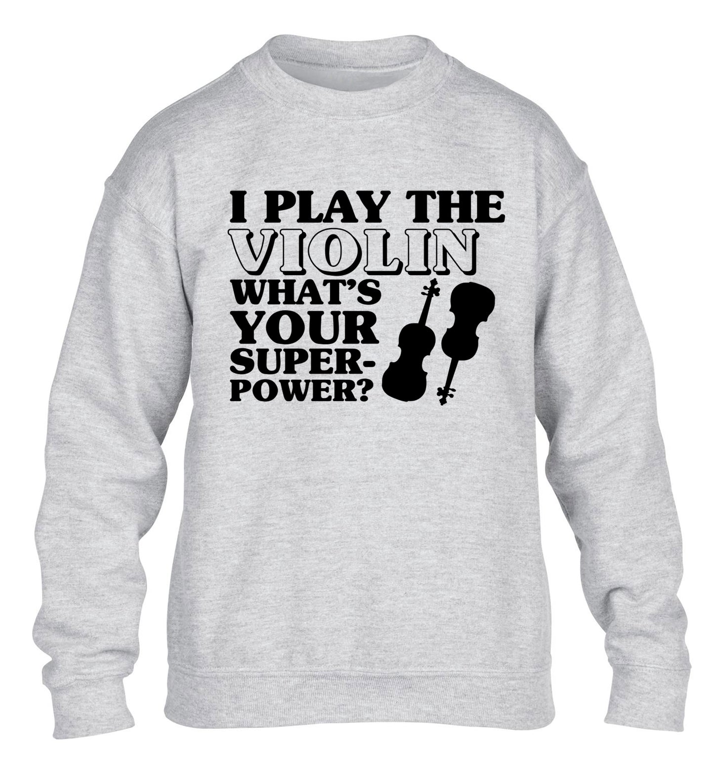 I Play Violin What's Your Superpower? children's grey sweater 12-13 Years