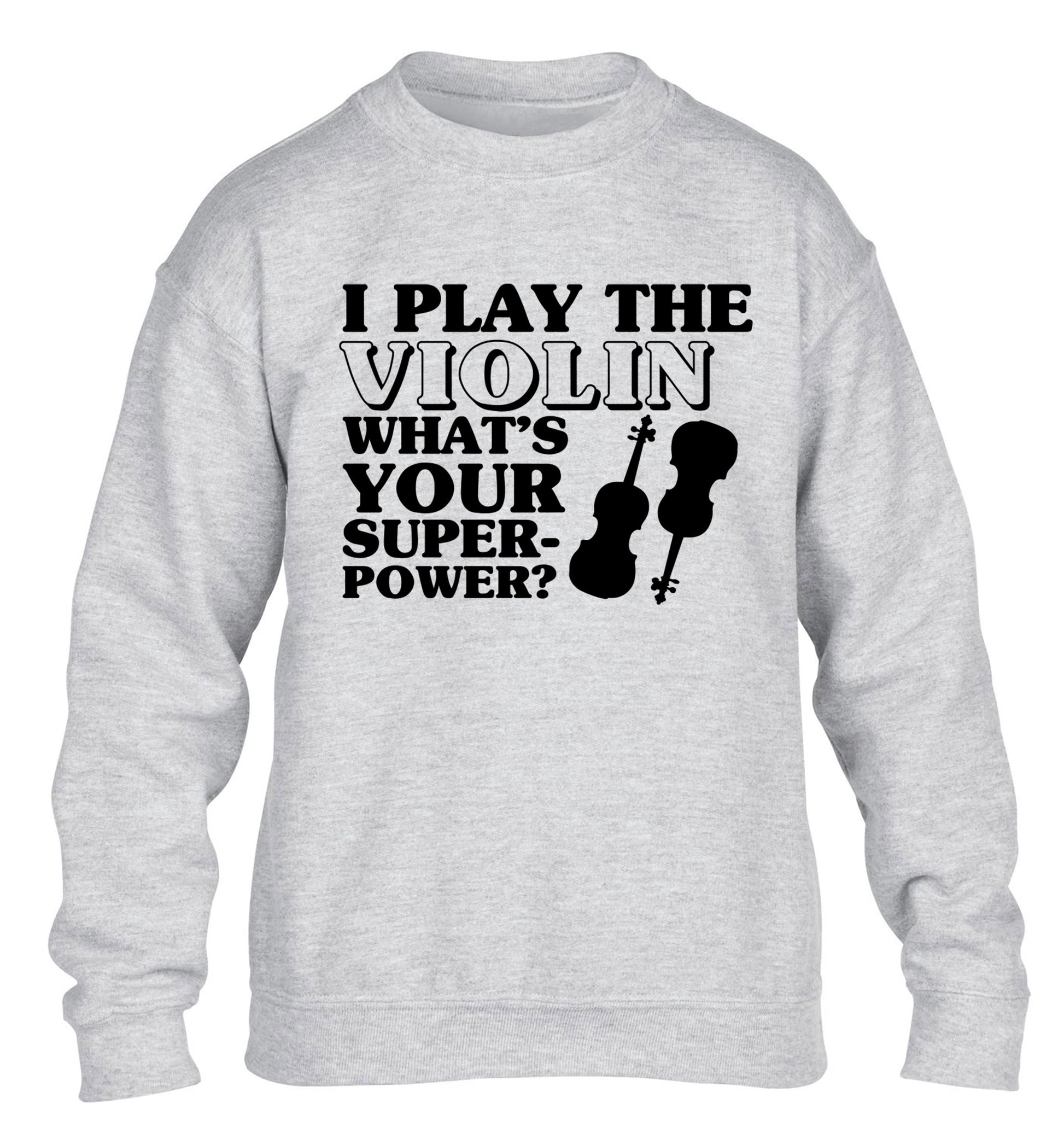 I Play Violin What's Your Superpower? children's grey sweater 12-13 Years