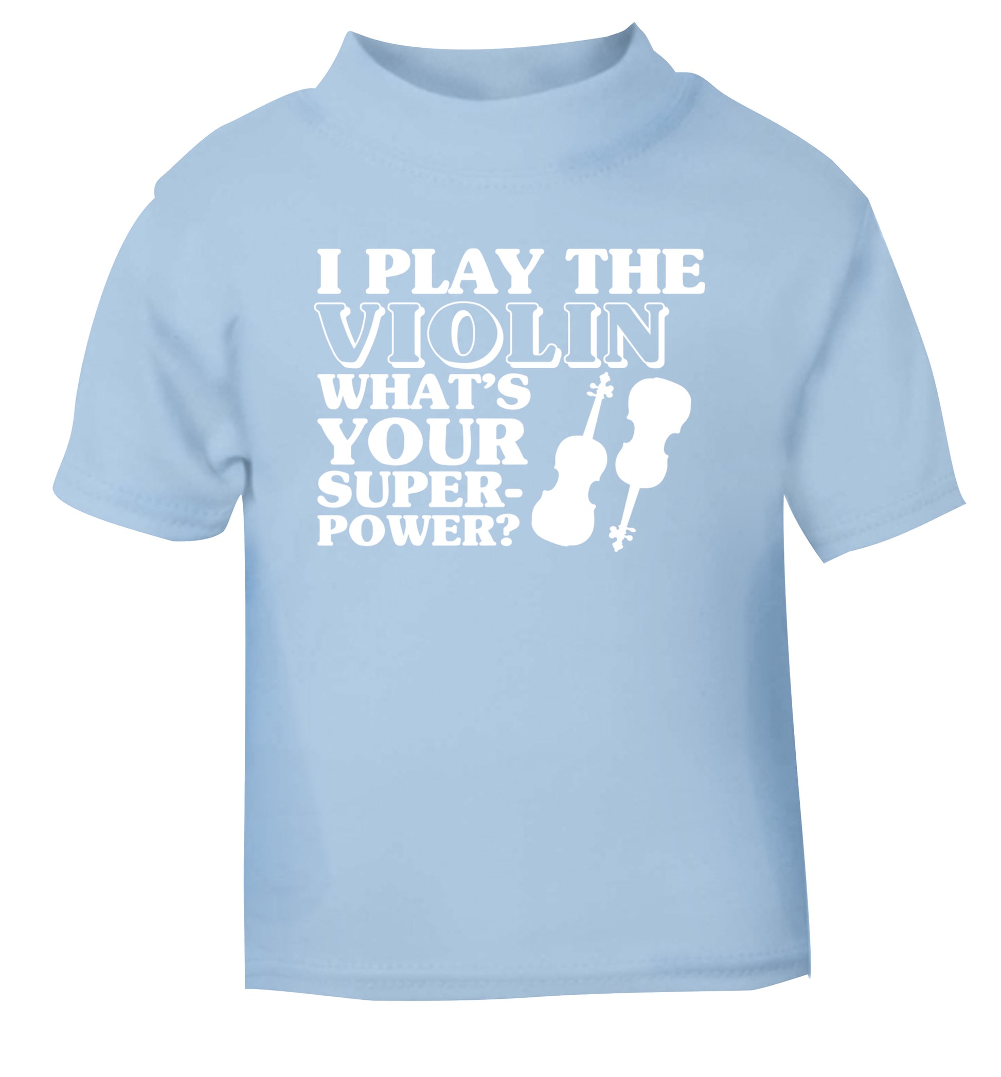 I Play Violin What's Your Superpower? light blue Baby Toddler Tshirt 2 Years