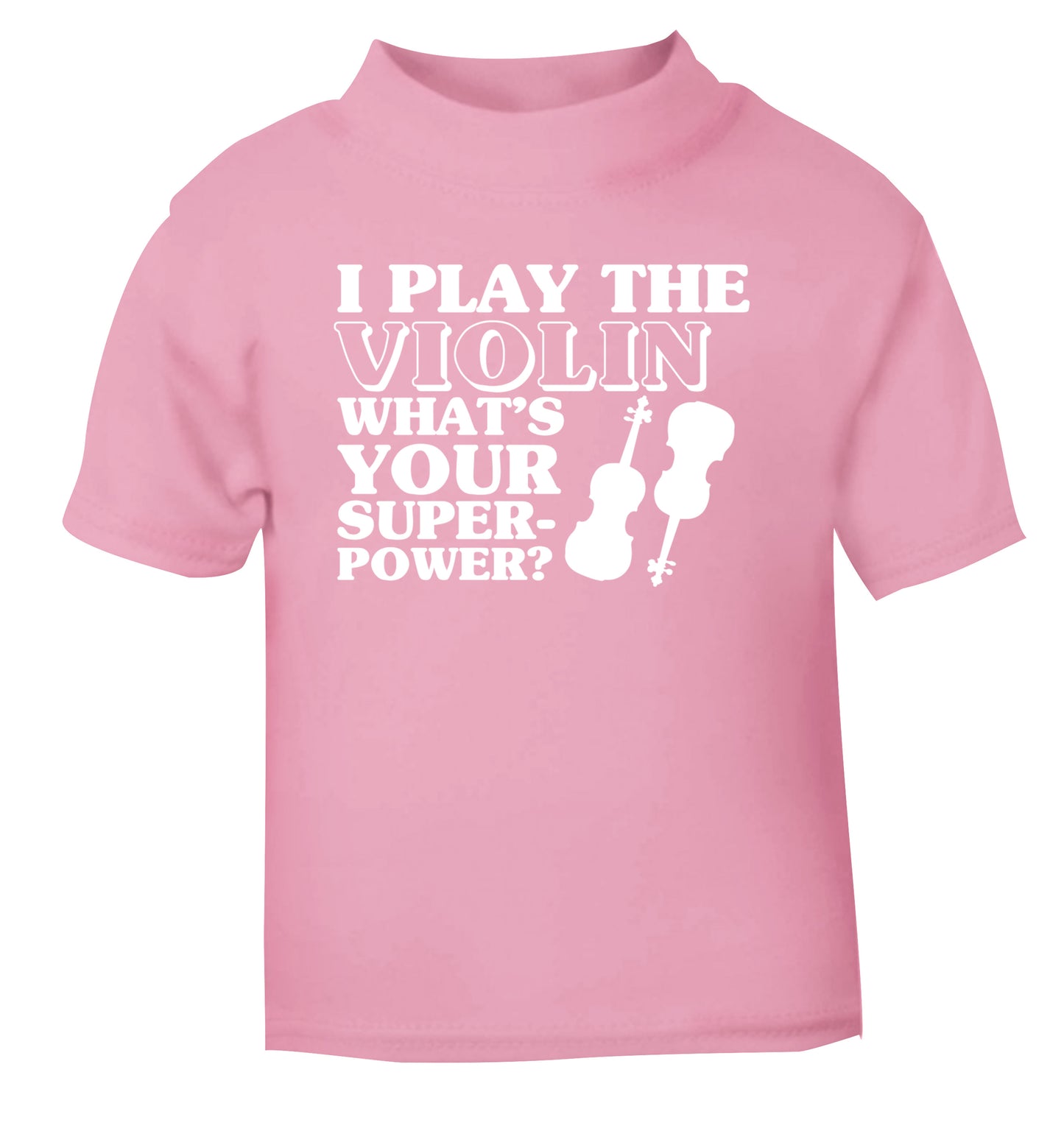 I Play Violin What's Your Superpower? light pink Baby Toddler Tshirt 2 Years