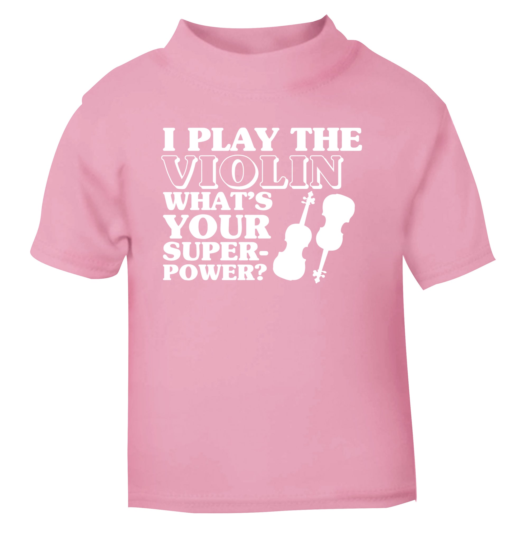 I Play Violin What's Your Superpower? light pink Baby Toddler Tshirt 2 Years
