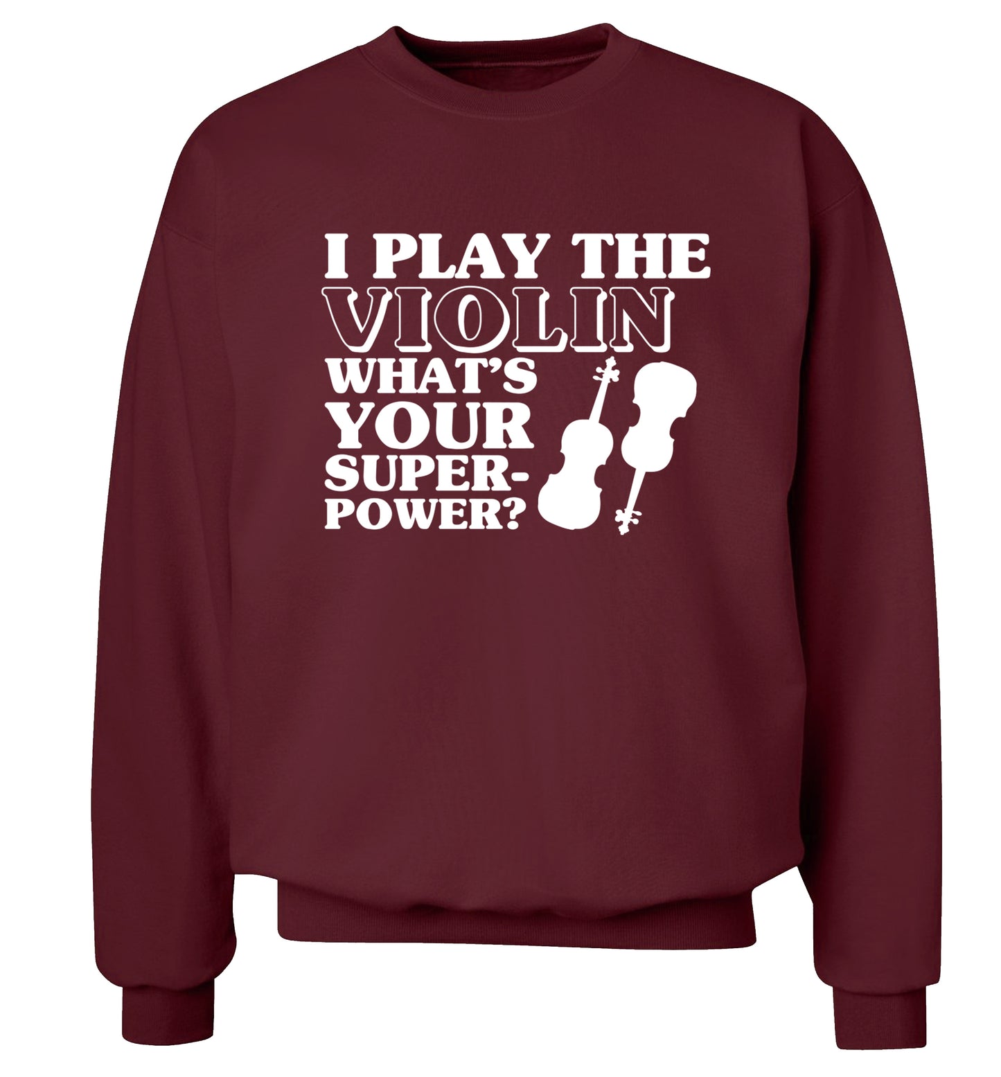 I Play Violin What's Your Superpower? Adult's unisex maroon Sweater 2XL