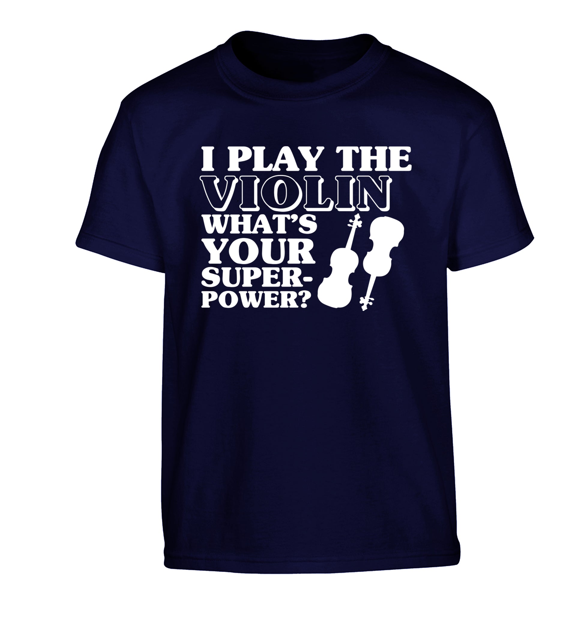 I Play Violin What's Your Superpower? Children's navy Tshirt 12-13 Years