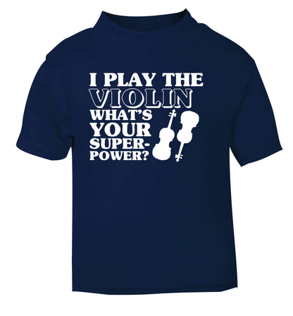 I Play Violin What's Your Superpower? navy Baby Toddler Tshirt 2 Years