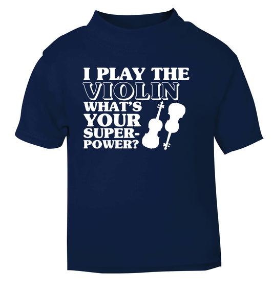 I Play Violin What's Your Superpower? navy Baby Toddler Tshirt 2 Years