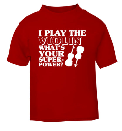I Play Violin What's Your Superpower? red Baby Toddler Tshirt 2 Years