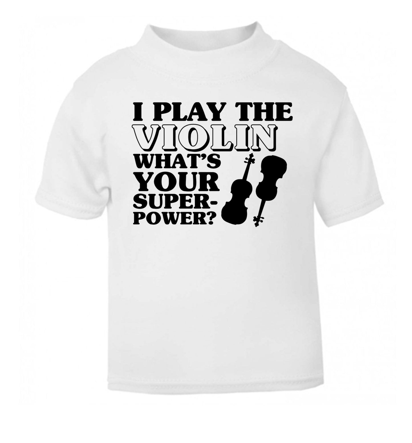 I Play Violin What's Your Superpower? white Baby Toddler Tshirt 2 Years