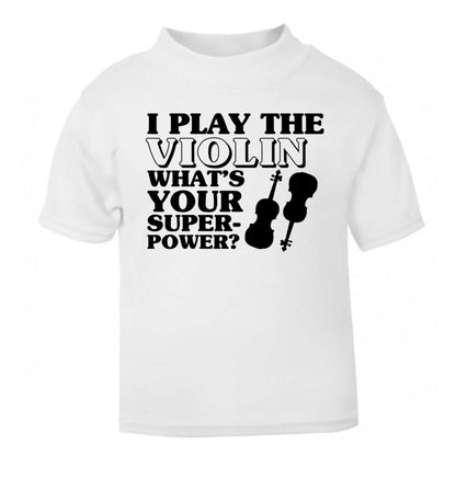 I Play Violin What's Your Superpower? white Baby Toddler Tshirt 2 Years