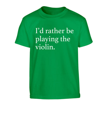 I'd rather be playing the violin Children's green Tshirt 12-13 Years