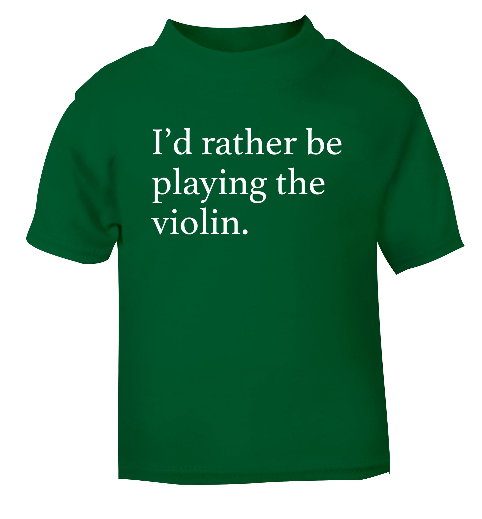 I'd rather be playing the violin green Baby Toddler Tshirt 2 Years