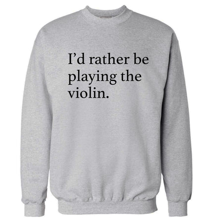 I'd rather be playing the violin Adult's unisex grey Sweater 2XL